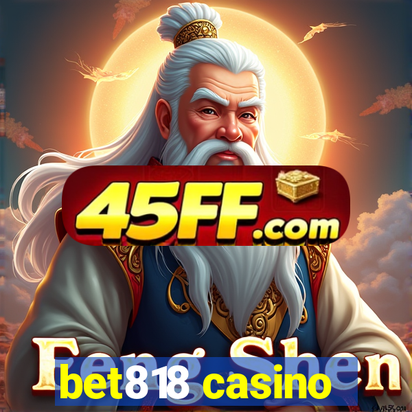 bet818 casino